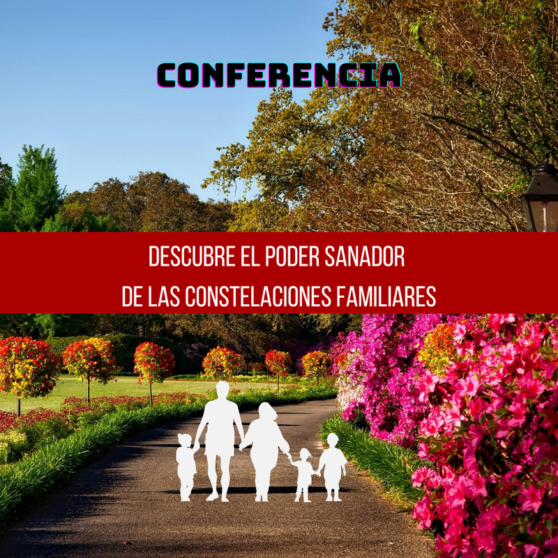 Conferencia: Descubre el poder sanador de las Constelaciones Familiares