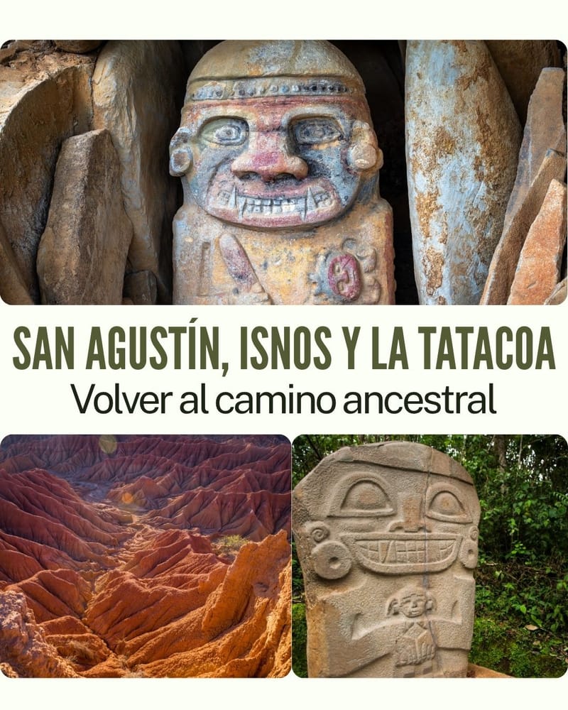 San Agustín, Isnos y La Tatacoa: Volver al camino ancestral