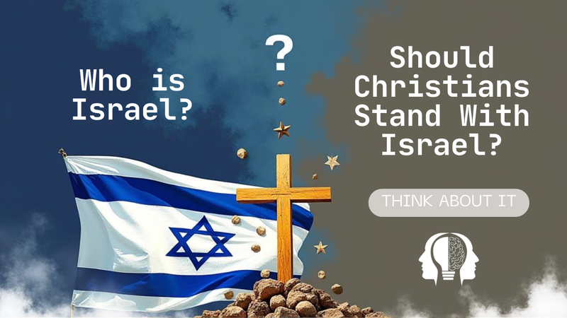 WHO IS ISRAEL? Should Christians Stand with Israel?