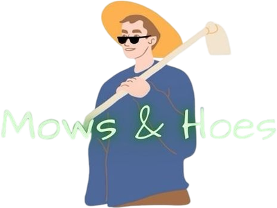 Mows & Hoes