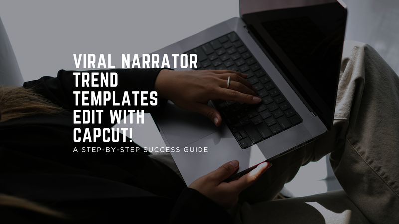 How to Use CapCut + Script the Narrator Trend Like a Pro