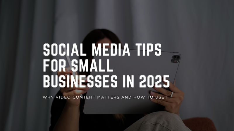 Social Media Tips for Small Businesses in 2025