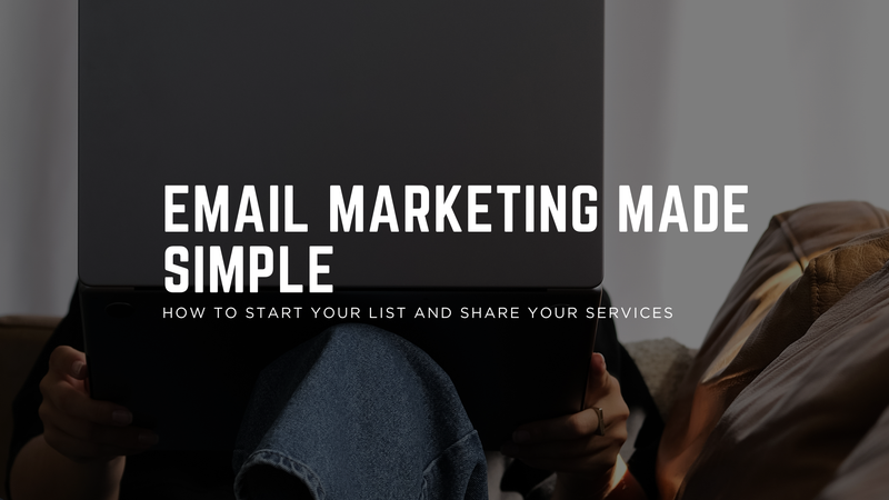 How to Get Started with Building an Email List and When to Promote Your Services