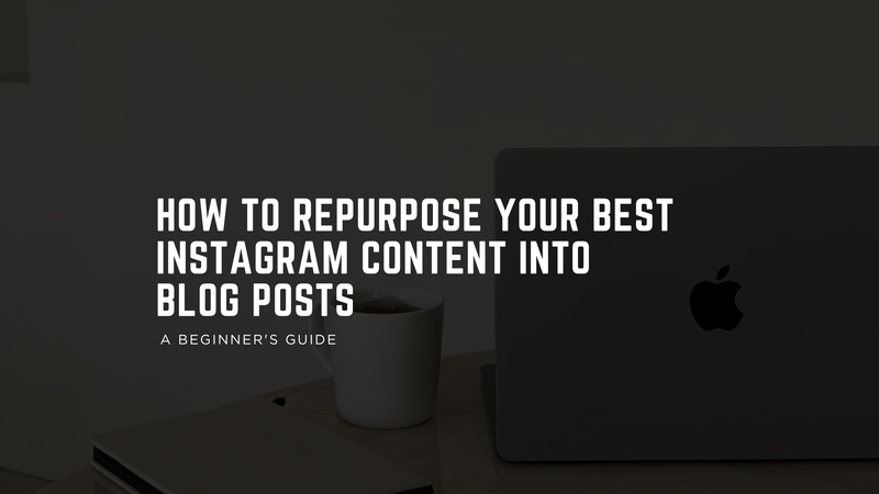 How to Repurpose Your Best Instagram Content Into Blog Posts