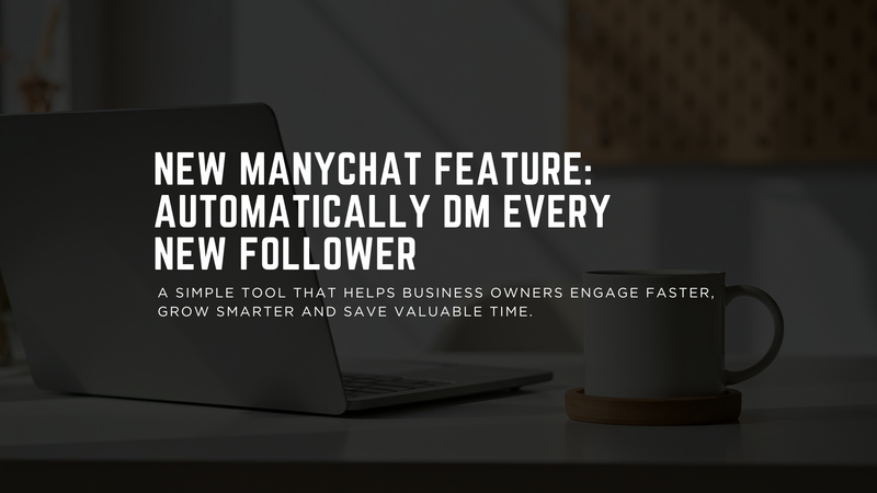 Turn New Followers into Engaged Contacts: How ManyChat’s Follow-to-DM Feature Works