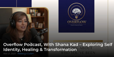 “Overflow Podcast With Shana Kad  - Award-Winning Clarity & Emotional Reset”  By Rebecca Cullen - Stereo Stickman