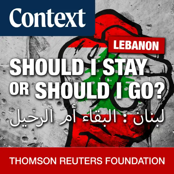 Thomson Reuters Foundation: Lebanon: Should I stay or should I go?