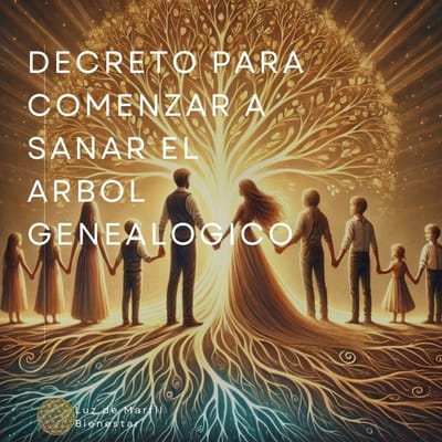 DECRETO PARA SANAR NUESTRO ÁRBOL GENEALÓGICO