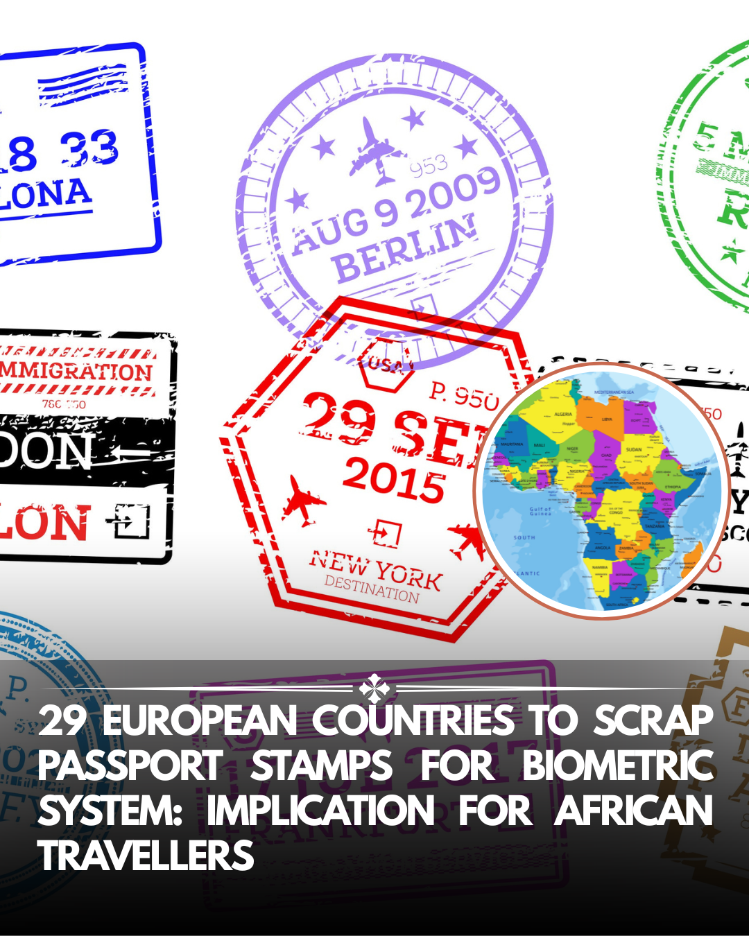 29 European countries to scrap passport stamps for biometric systems: Implications for African travelers