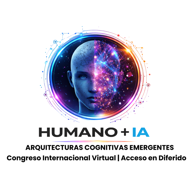 HUMANO + IA: ARQUITECTURAS COGNITIVAS EMERGENTES CONGRESO INTERNACIONAL VIRTUAL EN MODALIDAD DIFERIDA