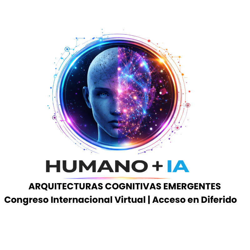 CONGRESO INTERNACIONAL VIRTUAL PREGRABADO HUMANO + IA ARQUITECTURAS COGNITIVAS EMERGENTES ABRIL 2027