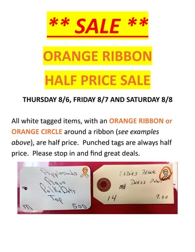 ORANGE RIBBON HALF PRICE SALE THURSDAY 8/6, FRIDAY 8/7 AND SATURDAY 8/8.   image
