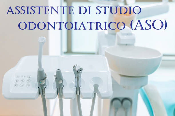 ASSISTENTE DI STUDIO ODONTOIATRICO (ASO)        (figura professionale riconosciuta dalla Regione Puglia)