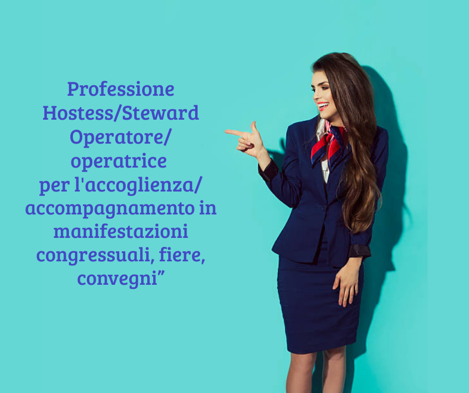 Corso Hostess/Steward Operatore/operatrice per l'accoglienza/accompagnamento in manifestazioni congressuali, fiere, convegni”(figura professionale riconosciuta dalla Regione Puglia)