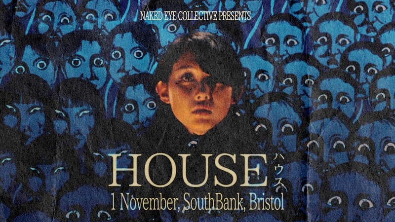 Sunday, 1st November Saturday, 7th November J-HORROR NIGHT : HOUSE [HAUSU] SCREENING + LIVE MUSIC