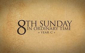 2025, 3, 2 - 8th Sun in Ordinary Time YC