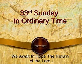 2025 - 11 - 16 - 33rd Sunday in Ordinary Time YC