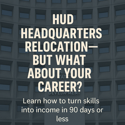 HUD Headquarters Shakeup: Another Signal for Federal Workers to Diversify Their Income