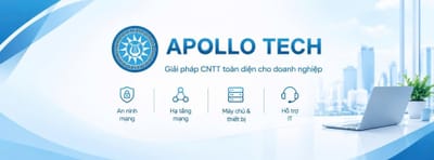 APOLLO TECH | ĐỐI TÁC GIẢI PHÁP CNTT TỪ THIẾT BỊ, TRIỂN KHAI ĐẾN QUẢN TRỊ VÀ HỖ TRỢ VẬN HÀNH