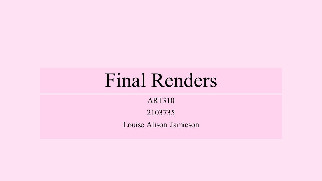 ART310 Final Renders