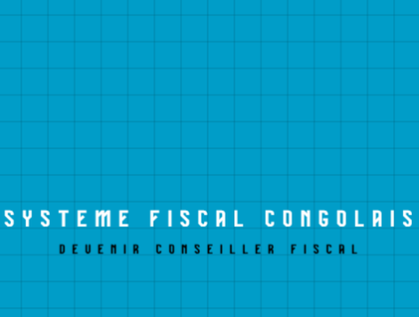 LE SYSTEME FISCAL & PARAFISCAL CONGOLAIS