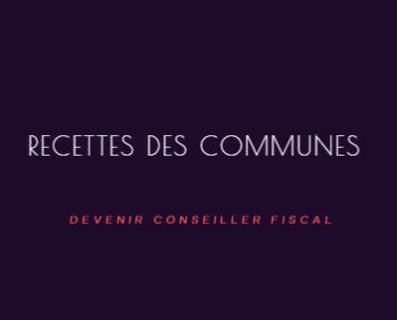 CERTIFICAT PRO : RECETTES DES COMMUNES