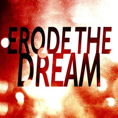 Erode The Dream