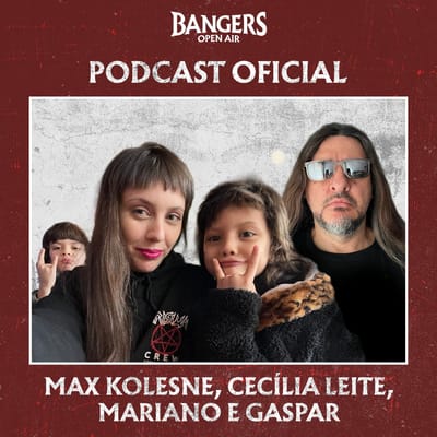 Metal como herança familiar: Max Kolesne (Krisiun) e família no episódio #5 do Podcast Oficial do Bangers Open Air