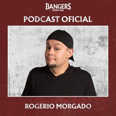 Humor e Metal: Rogerio Morgado no episódio #9 do Podcast Oficial do Bangers Open Air