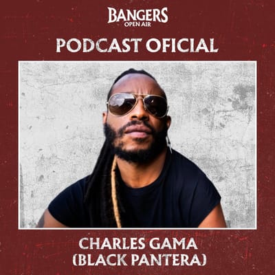 Representatividade e resistência no Metal: Charles Gama (Black Pantera) no ep. #10 do Podcast Oficial do Bangers Open Air