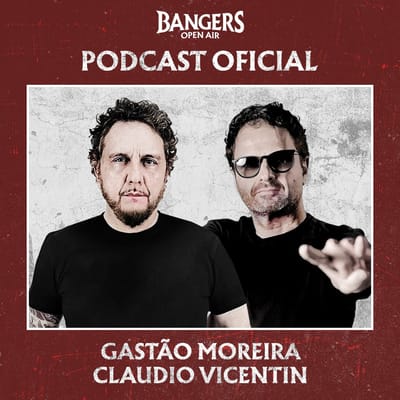 O legado e a renovação do Metal: Gastão Moreira e Claudio Vicentin no episódio #12 do Podcast Oficial do Bangers Open Air