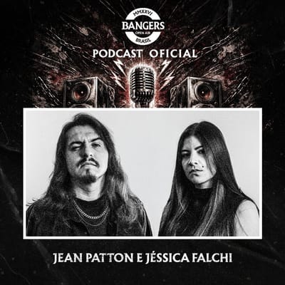 JEAN PATTON E JÉSSICA FALCHI SÃO DESTAQUE NO NOVO EPISÓDIO DO PODCAST OFICIAL DO BANGERS OPEN AIR