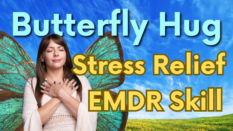 The Butterfly Hug – An EMDR Therapy Coping Skill for Rapid Stress Relief