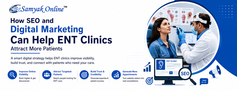 How SEO and Digital Marketing Can Help ENT Clinics Attract More Patients