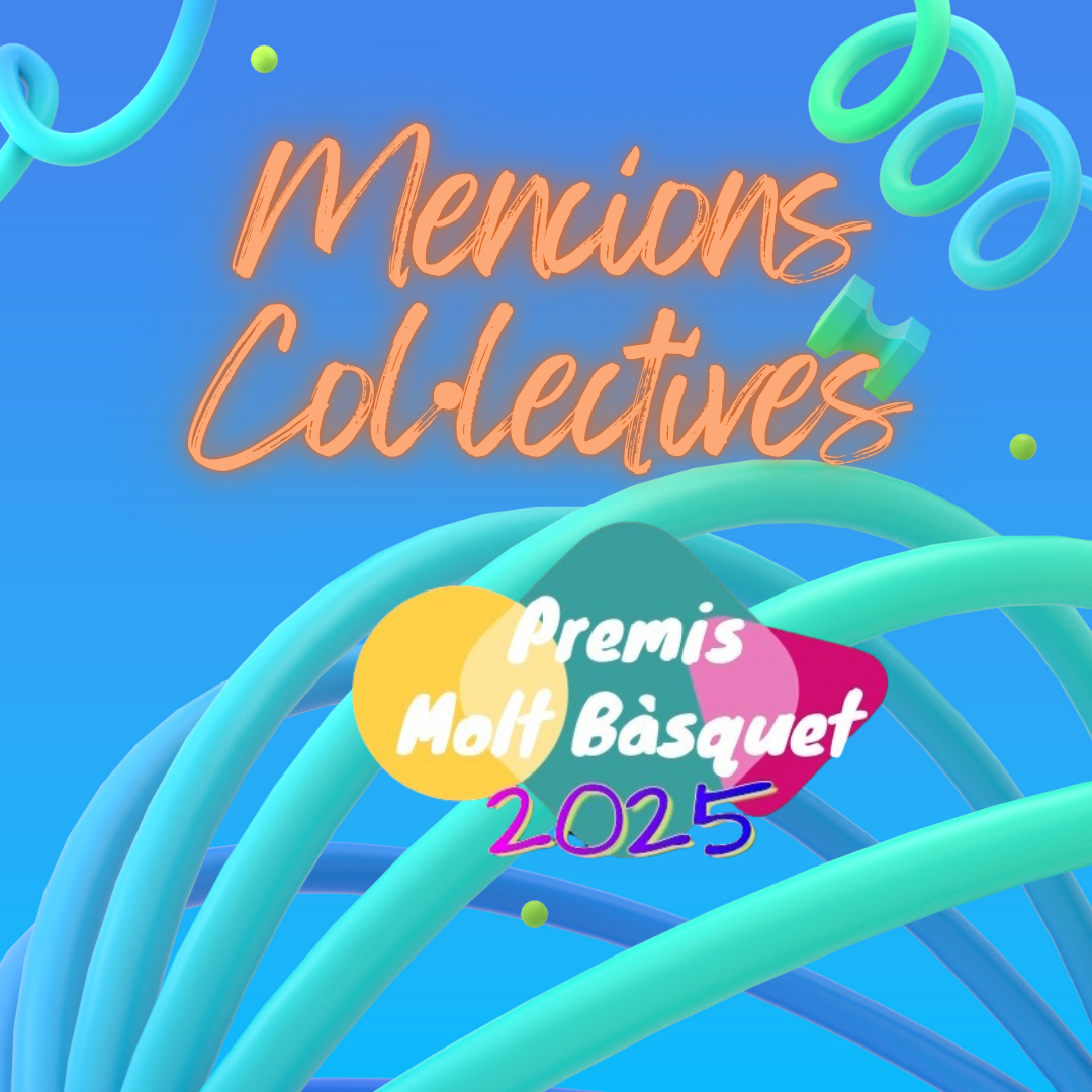 đ Mencions Col¡lectives Premis Molt BĂ squet 2025