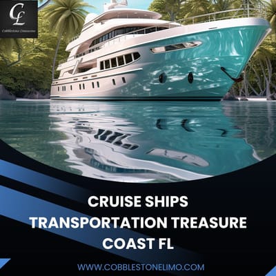 Cruise Ships Transportation Treasure Coast FL: Seamless Travel to Your Voyage