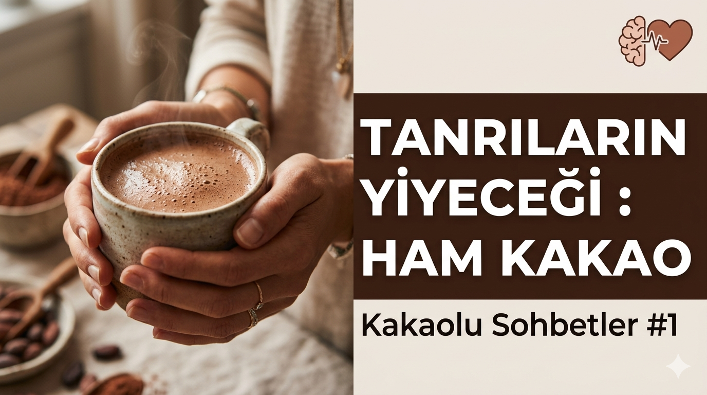 Kakaolu Sohbetler 1: Tanrıların Yiyeceğiyle Kalbe Yolculu
