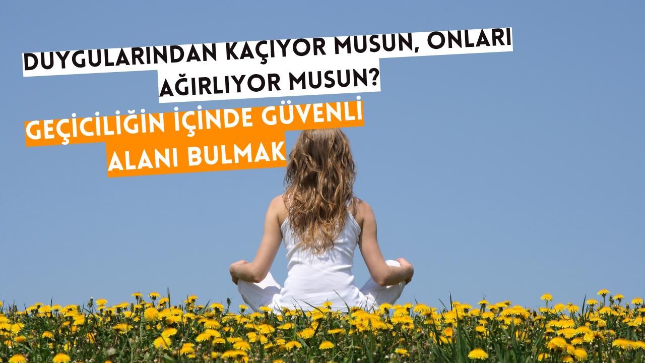Duyguları Misafir Etmek: Esneklik, Bağlanma ve Özgürleşme Sanatı