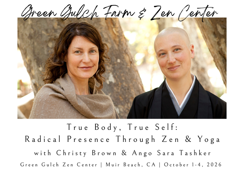 TRUE BODY, TRUE SELF: RADICAL PRESENCE THROUGH ZEN & YOGA
