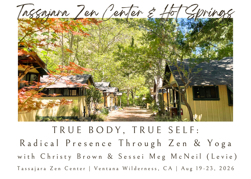 TRUE BODY, TRUE SELF: RADICAL PRESENCE THROUGH ZEN & YOGA