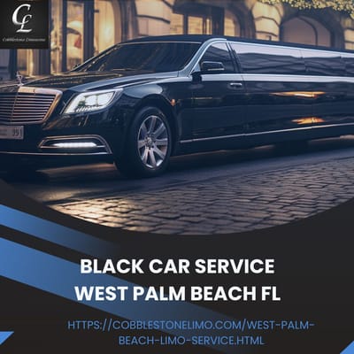 Discover the Unmatched Elegance of Cobblestone Limousine Service’s Black Car Service in West Palm Beach FL