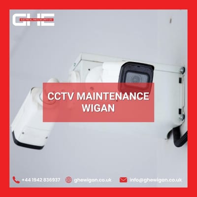 Reliable CCTV Maintenance in Wigan by GHE Electrical, Fire & Security Ltd
