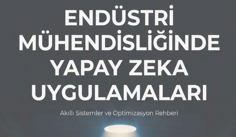 Endustri Muhendisliginde Yapay Zeka Uygulamalari