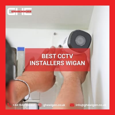 Top CCTV Installers in Wigan – Secure Your Property with GHE Electrical, Fire & Security Ltd