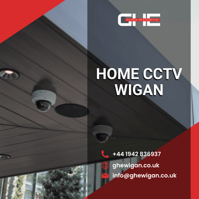 Home CCTV Wigan: Enhance Your Home Security with GHE Electrical, Fire & Security Ltd