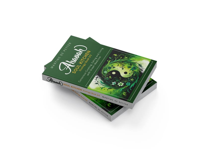 Ahavah - Soul Kitchen - Conscious Cooking, Eating, and Living with Green Medicine (Book Two)