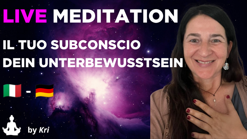 🇮🇹 🇩🇪 Live Meditation Il tuo subconscio - dein Unterbewusstsein