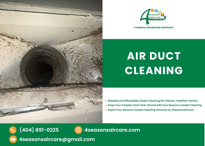 The Ultimate Guide to Air Duct Cleaning in Atlanta, GA: Why Four Seasons Air Duct Cleaning Is Your Best Choice