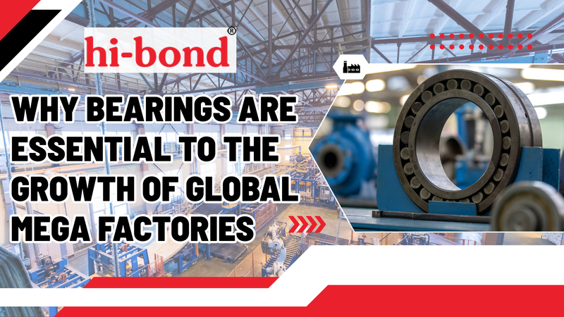 Why Bearings Are Essential To The Growth Of Global Mega Factories