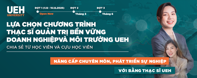 Lựa chọn Chương trình Thạc sĩ Quản trị bền vững doanh nghiệp và môi trường UEH: Chia sẻ từ học viên và cựu học viên
